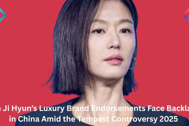 Jun Ji Hyun’s Luxury Brand Endorsements Face Backlash in China Amid the Tempest Controversy 2025