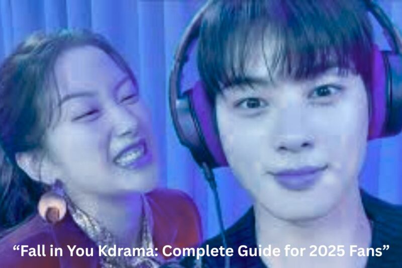“Fall in You Kdrama: Complete Guide for 2025 Fans”