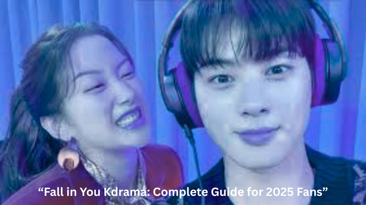 “Fall in You Kdrama: Complete Guide for 2025 Fans”
