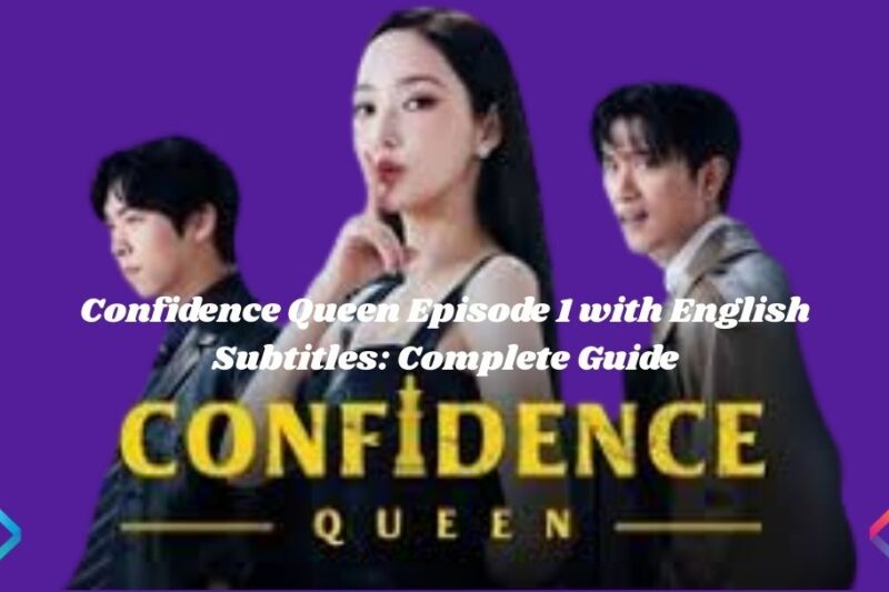 Confidence Queen Episode 1 with English Subtitles: Complete Guide