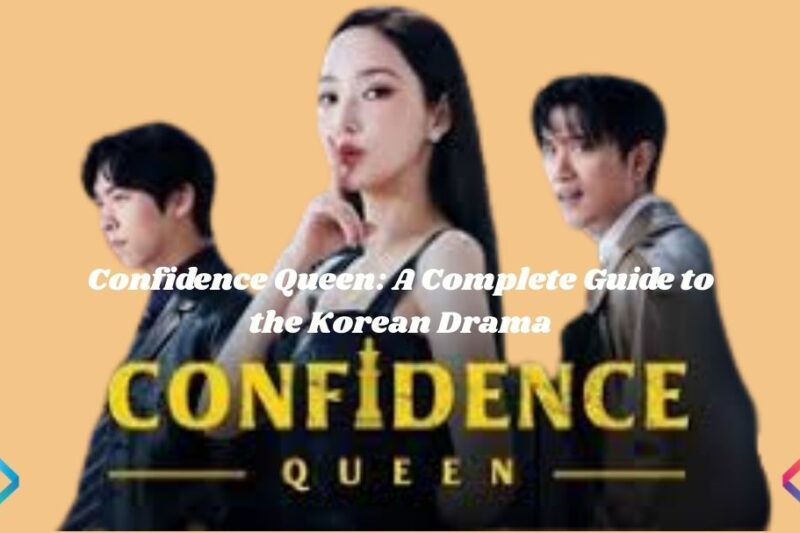 Confidence Queen: A Complete Guide to the Korean Drama
