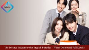 The Divorce Insurance with English Subtitles – Watch Online and Full Details