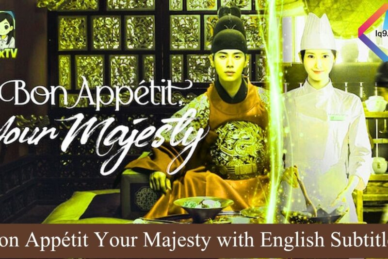 Bon Appétit Your Majesty with English Subtitles – Full Guide for Kdrama Fans