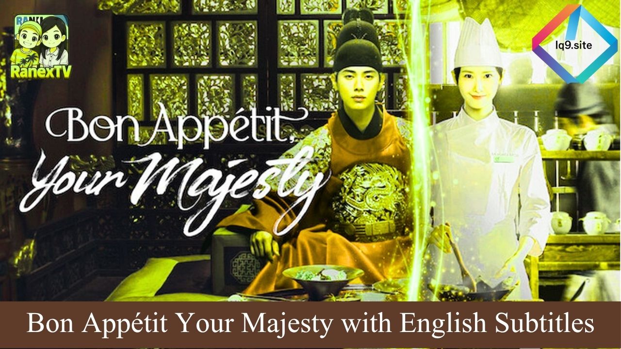 Bon Appétit Your Majesty with English Subtitles – Full Guide for Kdrama Fans