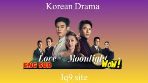 Top Reasons to Rewatch Love in the Moonlight in 2025
