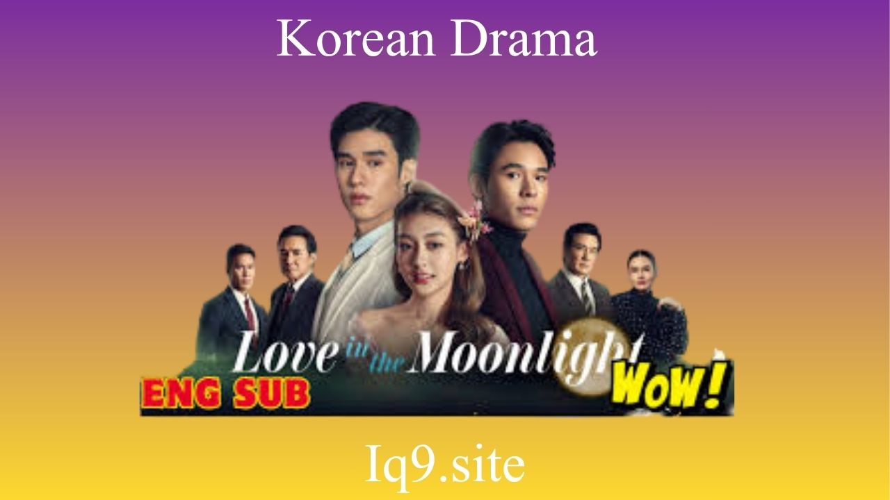 Top Reasons to Rewatch Love in the Moonlight in 2025